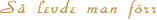 S� levde man f�rr